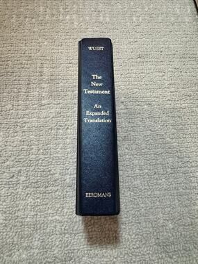 The New Testament An Expanded Translation Kenneth Wuest Hardcover 1989